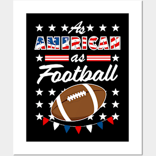 As American As Football 4th of July USA Posters and Art